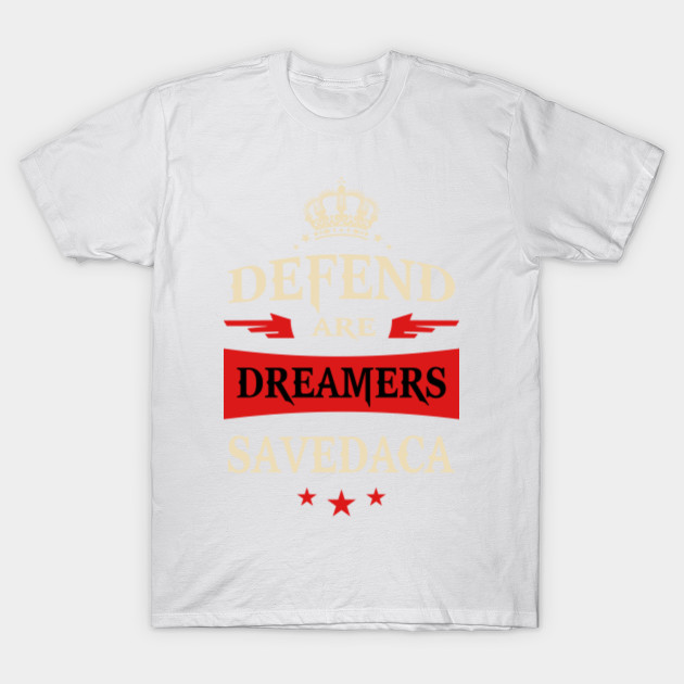 Defend Are Dreamers, Save Daca T-Shirt-TOZ